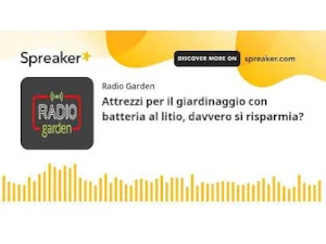 Attrezzature giardinaggio con batteria al litio, davvero si risparmia?